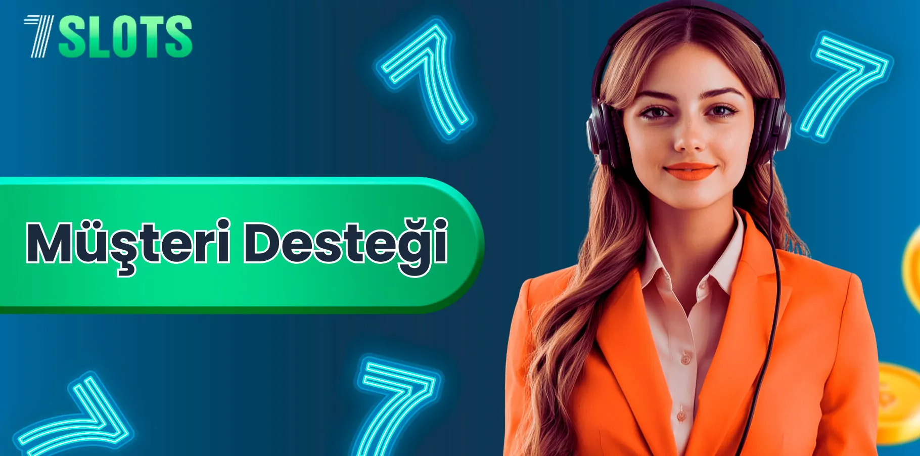 7slots'un kendi müşteri desteği vardır
